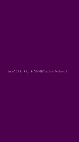 Tampilan Antarmuka Aplikasi Lucu123 Link Login Sbobet Mobile Terbaru - 3