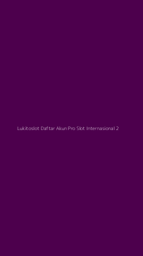 Tampilan Antarmuka Aplikasi Lukitoslot Daftar Akun Pro Slot Internasional - 2