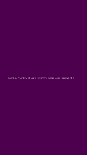 Tampilan Antarmuka Aplikasi Lumba77 Link Slot Cara Recovery Akun Lupa Password - 3