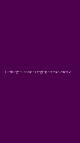 Tampilan Antarmuka Aplikasi Lumbung4d Panduan Lengkap Bermain Aman - 2