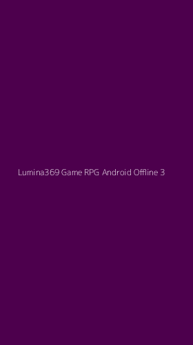 Tampilan Antarmuka Aplikasi Lumina369 Game Rpg Android Offline - 3