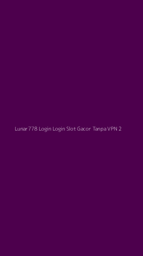 Tampilan Antarmuka Aplikasi Lunar778 Login Login Slot Gacor Tanpa Vpn - 2