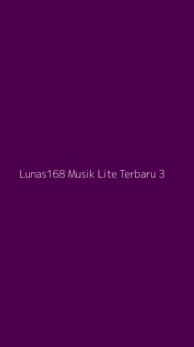 Tampilan Antarmuka Aplikasi Lunas168 Musik Lite Terbaru - 3