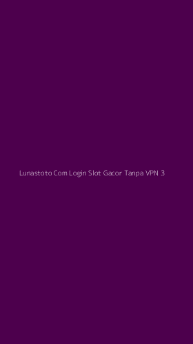 Tampilan Antarmuka Aplikasi Lunastoto Com Login Slot Gacor Tanpa Vpn - 3