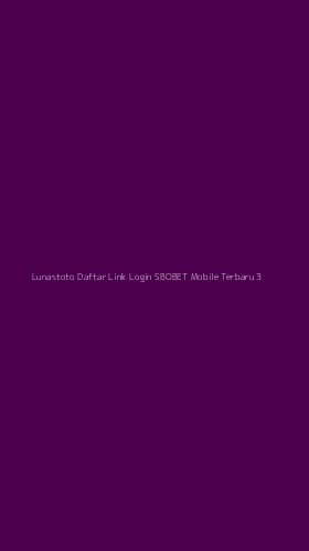 Tampilan Antarmuka Aplikasi Lunastoto Daftar Link Login Sbobet Mobile Terbaru - 3