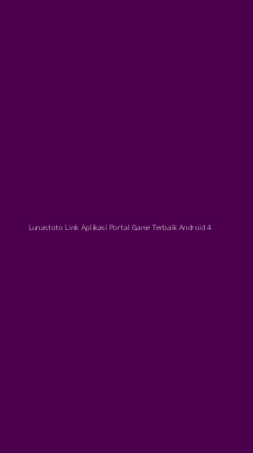 Tampilan Antarmuka Aplikasi Lunastoto Link Aplikasi Portal Game Terbaik Android - 4