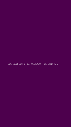 Tampilan Antarmuka Aplikasi Lunatogel Com Situs Slot Garansi Kekalahan 100 - 4