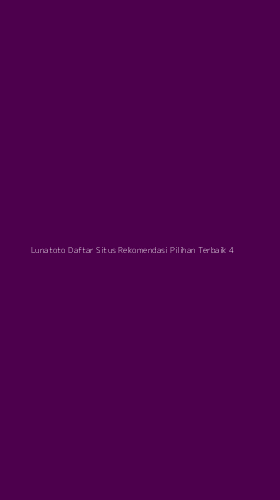 Tampilan Antarmuka Aplikasi Lunatoto Daftar Situs Rekomendasi Pilihan Terbaik - 4