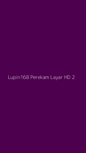 Tampilan Antarmuka Aplikasi Lupin168 Perekam Layar Hd - 2