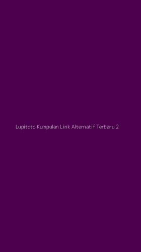 Tampilan Antarmuka Aplikasi Lupitoto Kumpulan Link Alternatif Terbaru - 2