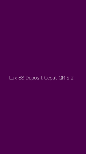 Tampilan Antarmuka Aplikasi Lux 88 Deposit Cepat Qris - 2