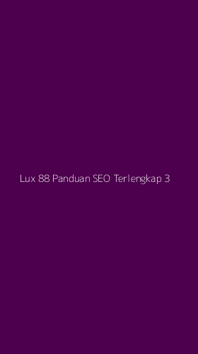 Tampilan Antarmuka Aplikasi Lux 88 Panduan Seo Terlengkap - 3