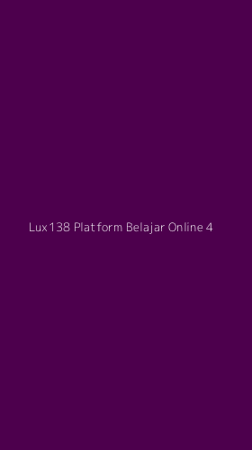 Tampilan Antarmuka Aplikasi Lux138 Platform Belajar Online - 4