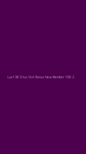 Tampilan Antarmuka Aplikasi Lux138 Situs Slot Bonus New Member 100 - 2