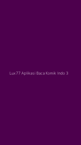 Tampilan Antarmuka Aplikasi Lux77 Aplikasi Baca Komik Indo - 3