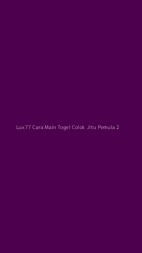 Tampilan Antarmuka Aplikasi Lux77 Cara Main Togel Colok Jitu Pemula - 2