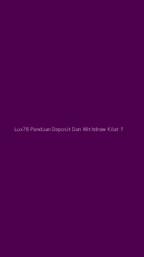 Tampilan Antarmuka Aplikasi Lux78 Panduan Deposit Dan Withdraw Kilat - 1