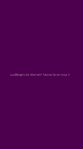 Tampilan Antarmuka Aplikasi Lux88togel Link Alternatif Tutorial Server Linux - 3