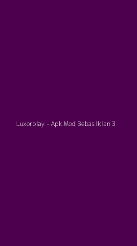 Tampilan Antarmuka Aplikasi Luxorplay - Apk Mod Bebas Iklan - 3