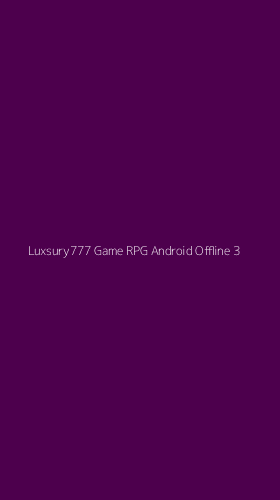 Tampilan Antarmuka Aplikasi Luxsury777 Game Rpg Android Offline - 3