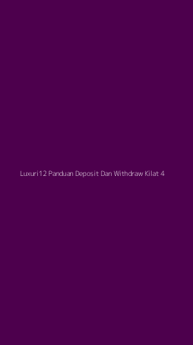 Tampilan Antarmuka Aplikasi Luxuri12 Panduan Deposit Dan Withdraw Kilat - 4
