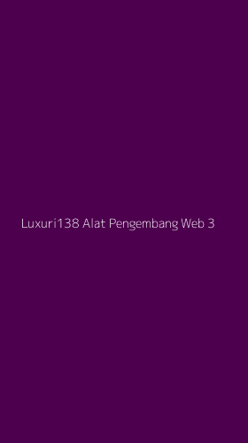 Tampilan Antarmuka Aplikasi Luxuri138 Alat Pengembang Web - 3