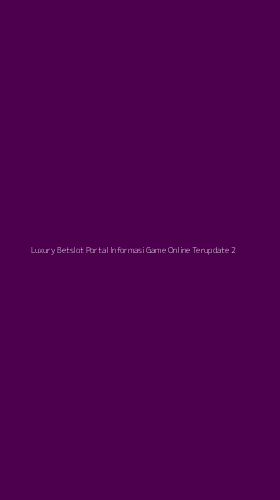Tampilan Antarmuka Aplikasi Luxury Betslot Portal Informasi Game Online Terupdate - 2