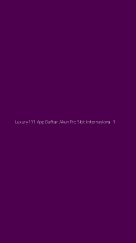 Tampilan Antarmuka Aplikasi Luxury111 App Daftar Akun Pro Slot Internasional - 1