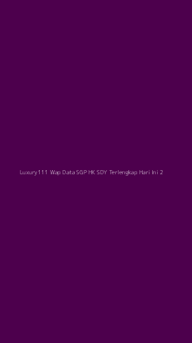 Tampilan Antarmuka Aplikasi Luxury111 Wap Data Sgp Hk Sdy Terlengkap Hari Ini - 2
