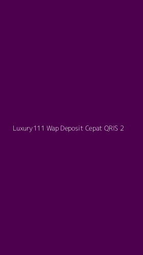 Tampilan Antarmuka Aplikasi Luxury111 Wap Deposit Cepat Qris - 2
