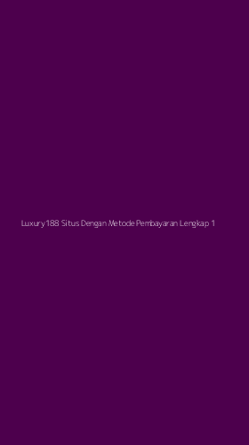 Tampilan Antarmuka Aplikasi Luxury188 Situs Dengan Metode Pembayaran Lengkap - 1