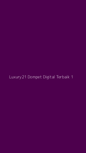 Tampilan Antarmuka Aplikasi Luxury21 Dompet Digital Terbaik - 1