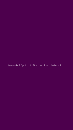 Tampilan Antarmuka Aplikasi Luxury345 Aplikasi Daftar Slot Resmi Android - 3
