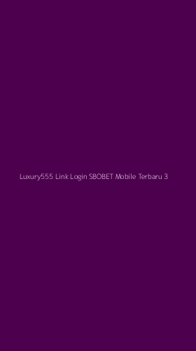 Tampilan Antarmuka Aplikasi Luxury555 Link Login Sbobet Mobile Terbaru - 3