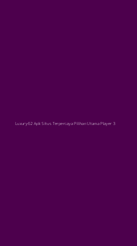 Tampilan Antarmuka Aplikasi Luxury62 Apk Situs Terpercaya Pilihan Utama Player - 3