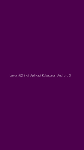 Tampilan Antarmuka Aplikasi Luxury62 Slot Aplikasi Kebugaran Android - 3