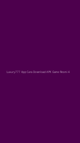 Tampilan Antarmuka Aplikasi Luxury777 App Cara Download Apk Game Resmi - 4