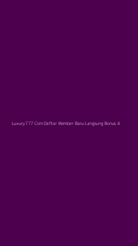 Tampilan Antarmuka Aplikasi Luxury777 Com Daftar Member Baru Langsung Bonus - 4