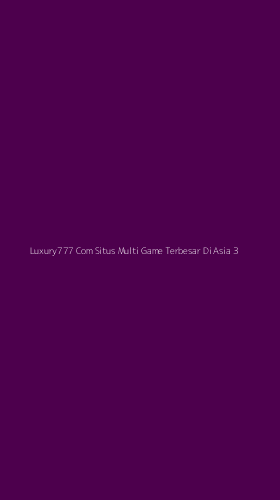 Tampilan Antarmuka Aplikasi Luxury777 Com Situs Multi Game Terbesar Di Asia - 3