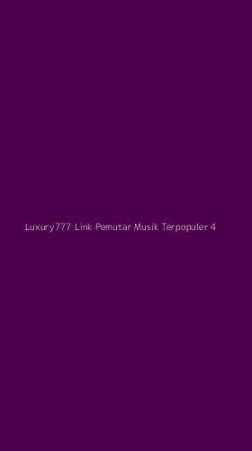 Tampilan Antarmuka Aplikasi Luxury777 Link Pemutar Musik Terpopuler - 4