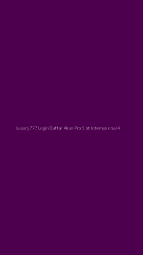 Tampilan Antarmuka Aplikasi Luxury777 Login Daftar Akun Pro Slot Internasional - 4