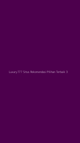Tampilan Antarmuka Aplikasi Luxury777 Situs Rekomendasi Pilihan Terbaik - 3
