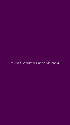 Tampilan Antarmuka Aplikasi Luxury88 Aplikasi Cuaca Akurat - 4