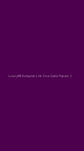 Tampilan Antarmuka Aplikasi Luxury88 Kumpulan Link Situs Game Populer - 2