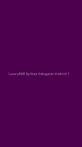 Tampilan Antarmuka Aplikasi Luxury888 Aplikasi Kebugaran Android - 1