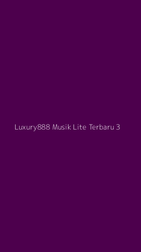 Tampilan Antarmuka Aplikasi Luxury888 Musik Lite Terbaru - 3