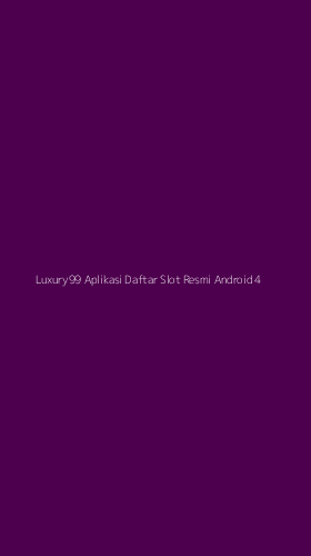 Tampilan Antarmuka Aplikasi Luxury99 Aplikasi Daftar Slot Resmi Android - 4