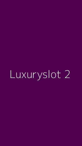 Tampilan Antarmuka Aplikasi Luxuryslot - 2