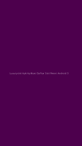 Tampilan Antarmuka Aplikasi Luxuryslot Apk Aplikasi Daftar Slot Resmi Android - 3