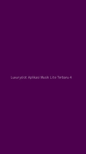 Tampilan Antarmuka Aplikasi Luxuryslot Aplikasi Musik Lite Terbaru - 4